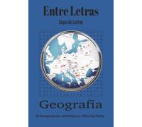 Entre Letras: Sopa de Letras - Geografia: 55 Rompecabezas de Dificultad Media con 825 Palabras y Soluciones Incluidas