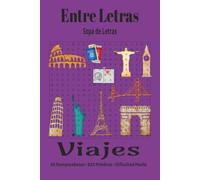 Entre Letras: Sopa de Letras - Viajes: 55 Rompecabezas de Dificultad Media con 825 Palabras y Soluciones Incluidas