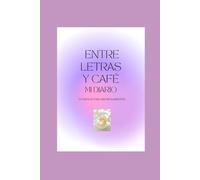 ENTRE LETRAS Y CAFÉ MI DIARIO: UN ESPACIO PARA MIS PENSAMIENTOS