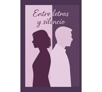 Entre letras y silencio: Diario personal para pensamientos, emociones, ideas y silencio interior