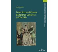 Entre libros e hilvanes: Bartolomé Gutiérrez (1701-1758): 55 (Studien Zu Den Romanischen Literaturen Und Kulturen/Studies On Romance Literatures And Cultures)