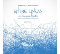 Entre líneas I: Los rostros ocultos de la historia de España