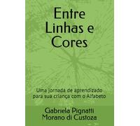 Entre Linhas e Cores: Uma jornada de aprendizado para sua criança com o Alfabeto (Colorindo e aprendendo o alfabeto)