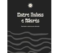 Entre Linhas e Marés: Ilustrações e palavras para abrandar