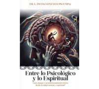 ENTRE LO PSICOLOGICO Y LO ESPIRITUAL: Auto ataque y acondicionamiento tóxico desde la salud mental y espiritual