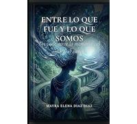 ENTRE LO QUE FUI Y LO QUE SOMOS: Un Viaje entre la Memoria, el Amor y el Tiempo.