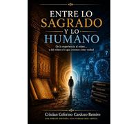 Entre lo Sagrado y lo Humano: De la experiencia al relato... y del relato a lo que creemos como verdad