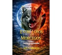 Entre Lobos e Morcegos: Livro 1