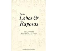 Entre lobos & raposas: Uma jornada para amar e se amar