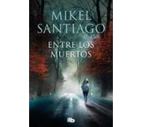 Entre Los Muertos (trilogia De Illumbe 3)