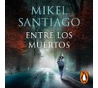 Entre Los Muertos (trilogía De Illumbe 3) (audiolibro)