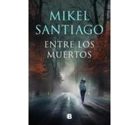 Entre Los Muertos (trilogía De Illumbe 3) (ebook)