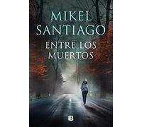 Entre los muertos – Trilogía de Illumbe 3 – La Trama – Ediciones B
