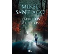 Entre los muertos (Trilogía de Illumbe 3): Trilogia de Illumbe 3 (Ficción)