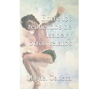 Entre los recuerdos de Isabel y otros relatos