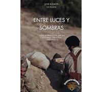 Entre Luces y Sombras, Una historia en la Guerra (In)Civil Española. (Serie Guerra Civil Española)