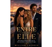 ENTRE LUI ET ELLE: Elle aimait un homme depuis sept ans. Puis une femme a changé toutes les règles. (Romances contemporaines)