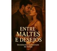 Entre Maltes e Desejos: Um romance fermentado no desejo
