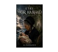 ENTRE MER ET FORET: TOME I : La naissance (ETRE MOR HA KOAD)