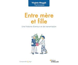 Entre mère et fille: Une histoire d'amour et de transmission