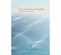 Entre mi horizonte y Su Eternidad: ..encuentros solemnes con Dios