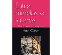 Entre miados e latidos: Uma conversa amigável. (Animais e Segredos)