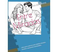 Entre Miradas: Libro para colorear para adultos con escenas románticas y relajantes: Libros para colorear para adultos miradas, tensión y momentos inolvidables