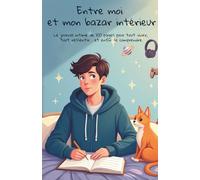 Entre moi et mon bazar intérieur: Le journal intime de 100 pages pour tout vider, tout ressentir… et enfin se comprendre.