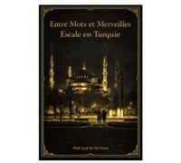 Entre Mots et Merveilles Escale en Turquie: Voyage à travers l’alphabet, les plats et les monuments