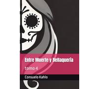 Entre Muerte y Bellaquería: tomo 4