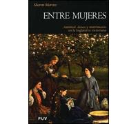 Entre mujeres: Amistad, deseo y matrimonio en la Inglaterra victoriana: 84 (Història)