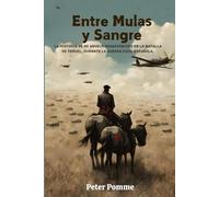 Entre Mulas y Sangre: La Historia de mi Abuelo desaparecido en la Batalla de Teruel, durante la Guerra Civil Española