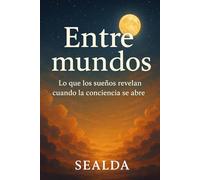 Entre mundos: Lo que los sueños revelan cuando la conciencia se abre