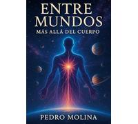 Entre mundos: Mas Allá del Cuerpo: 1