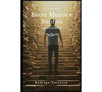 Entre Muros e Sonhos: Um conto breve