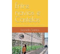 Entre navios e Castelos: Decifrando a linguagem de Deus através dos sinais (Trilogia de ensinamentos através de testemunhos verídicos de libertação e revelações com Espírito santo através da Biblia)