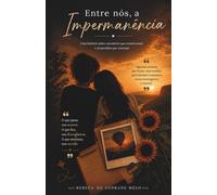Entre nós, a impermanência: Uma história sobre encontros que transformam e despedidas que ensinam