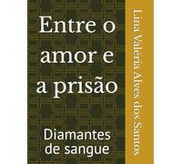 Entre o amor e a prisão: Diamantes de sangue