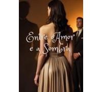 Entre O Amor E A Sombra (ebook)