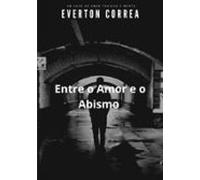 Entre O Amor E O Abismo (ebook)
