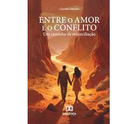 Entre o Amor e o Conflito: Um Caminho de Reconciliação