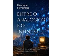 Entre o Analógico e o Infinito: A história de uma geração que brincou na rua e acordou dentro dos ecrãs
