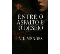 Entre o Asfalto e o Desejo