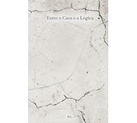Entre o Caos e a Lógica: Um ensaio sobre responsabilidade, perceção e a erosão silenciosa do real (Sistema B.L.)