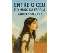 Entre o Céu e o Muro da Escola: Quando crescer é atravessar o que não se vê