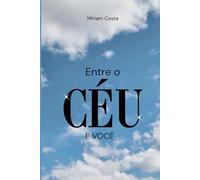 Entre o Céu e Você: Uma história de superação, coragem e amor verdadeiro