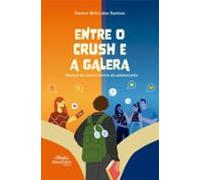 Entre O Crush E A Galera (ebook)