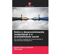 Entre o desenvolvimento sustentável e a aceitabilidade social: Por uma ética na gestão dos recursos naturais. O caso da Arianne Phosphate inc.