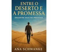 Entre o Deserto e a Promessa: Encontre Deus no processo