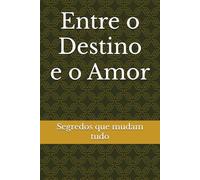 Entre o Destino e o Amor: Segredos que mudam tudo